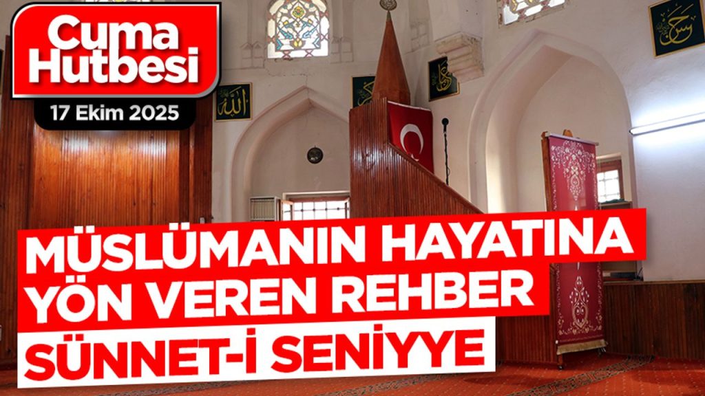 17 Ekim 2025 – Cuma Hutbesi