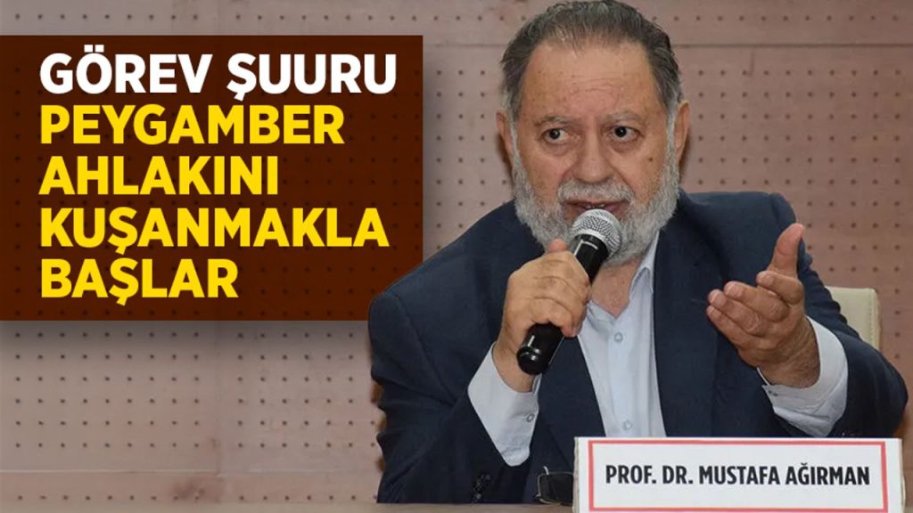 Ağırman: Görev şuuru, Peygamber ahlakını kuşanmakla başlar