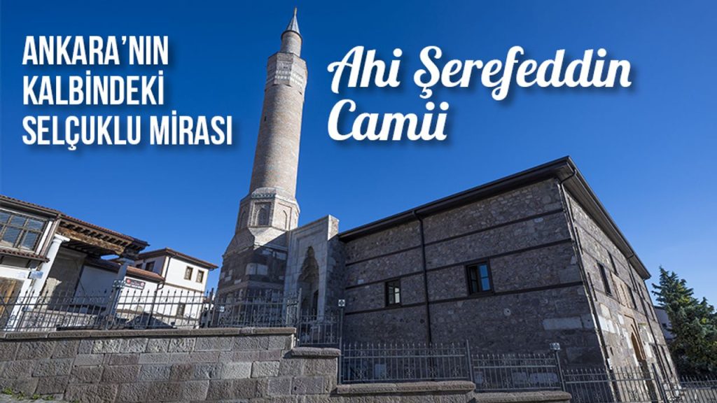 Ankara’nın Kalbindeki Selçuklu Mirası: Ahi Şerefeddin Camii