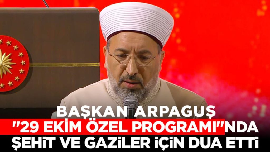 Başkan Arpaguş "29 Ekim Özel Programı"nda Şehit ve Gaziler için Dua Etti