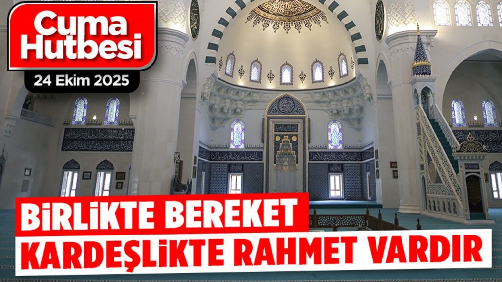24 Ekim 2025 – Cuma Hutbesi