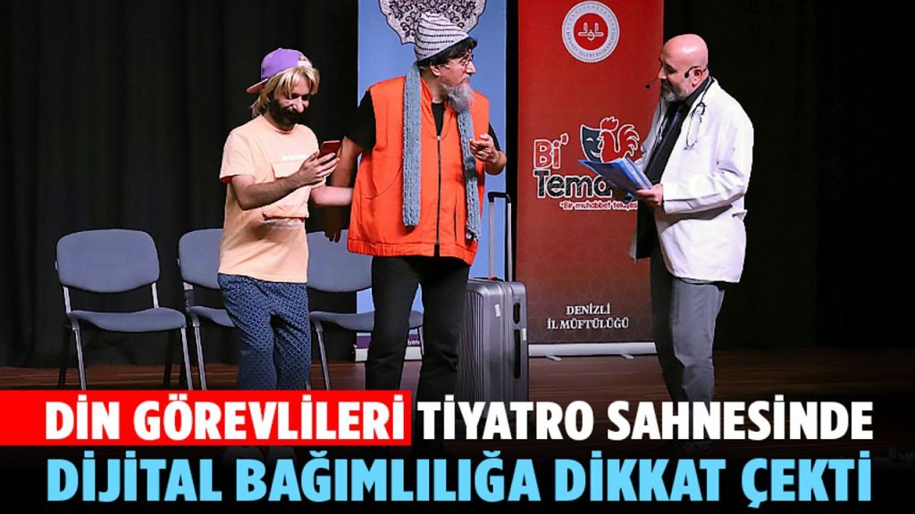 Din görevlileri, tiyatro sahnesinde dijital bağımlılığa dikkat çekti