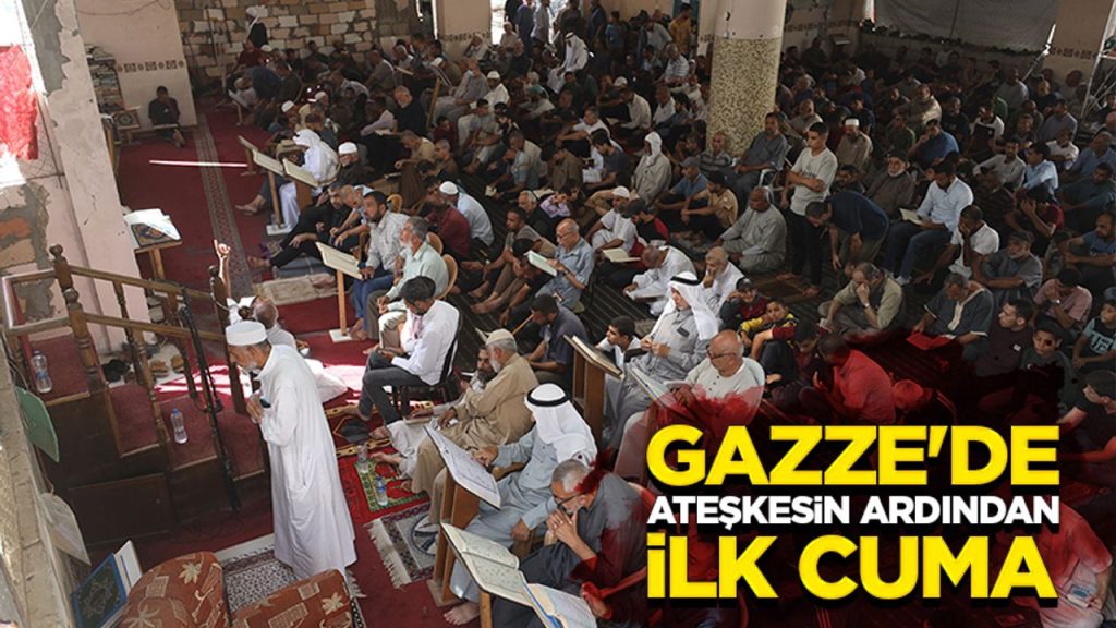 Gazze'de ateşkesin yürürlüğe girmesinin ardından ilk cuma namazı kılındı