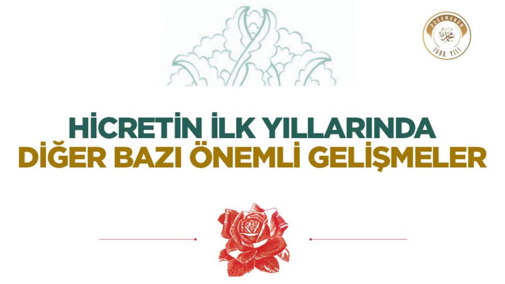 Hicretin İlk Yıllarında Diğer Bazı Önemli Gelişmeler