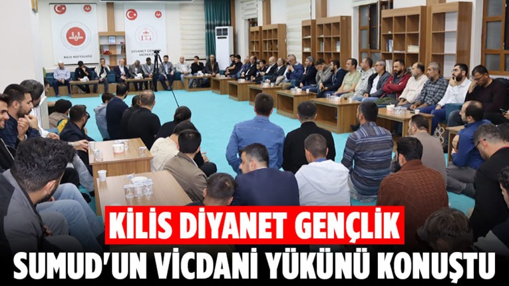 Kilis Diyanet Gençlik Sumud'un vicdani yükünü konuştu