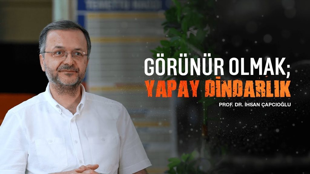 Görünür Olmak; Yapay Dindarlık