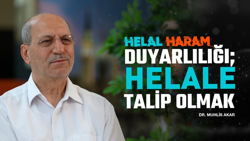 Helal – Haram Duyarlılığı; Helale Talip Olmak