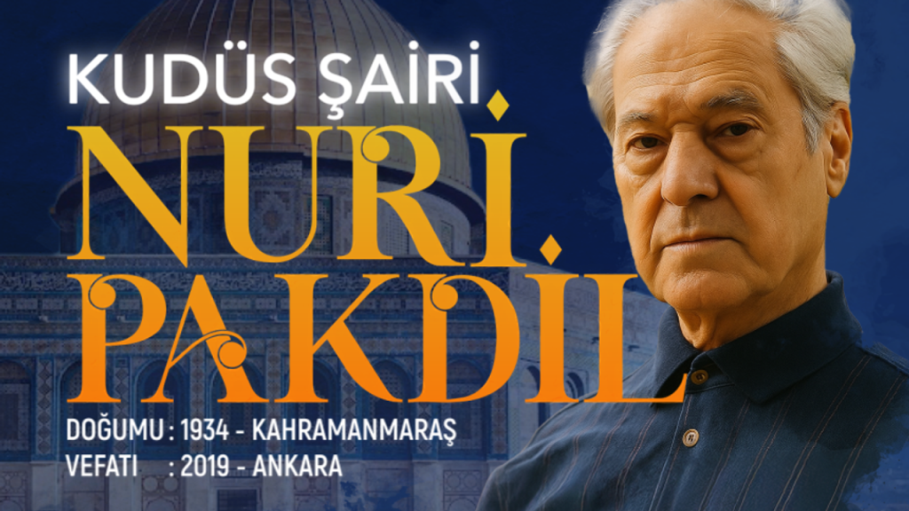 Kudüs Şairi: Nuri Pakdil
