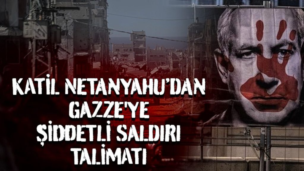 Katil Netanyahu, ateşkese rağmen Gazze'ye şiddetli saldırılar düzenleme talimatı verdi