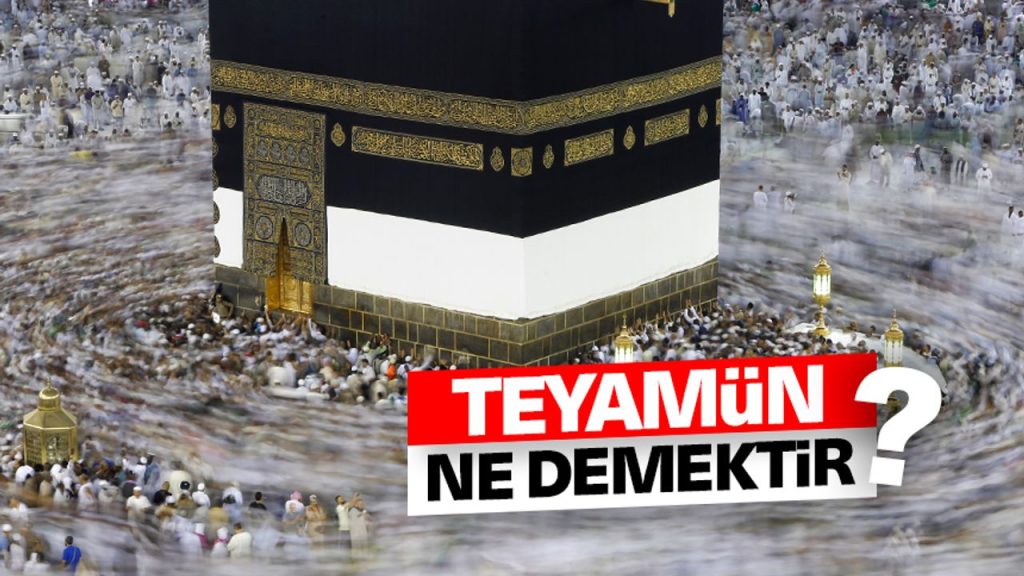 Teyamün ne demektir?