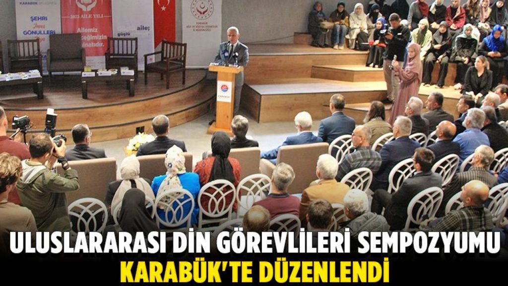 Uluslararası Din Görevlileri Sempozyumu Karabük'te düzenlendi