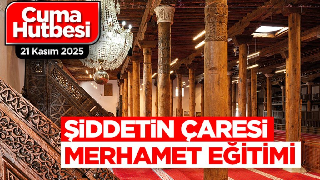 21 Kasım 2025 – Cuma Hutbesi
