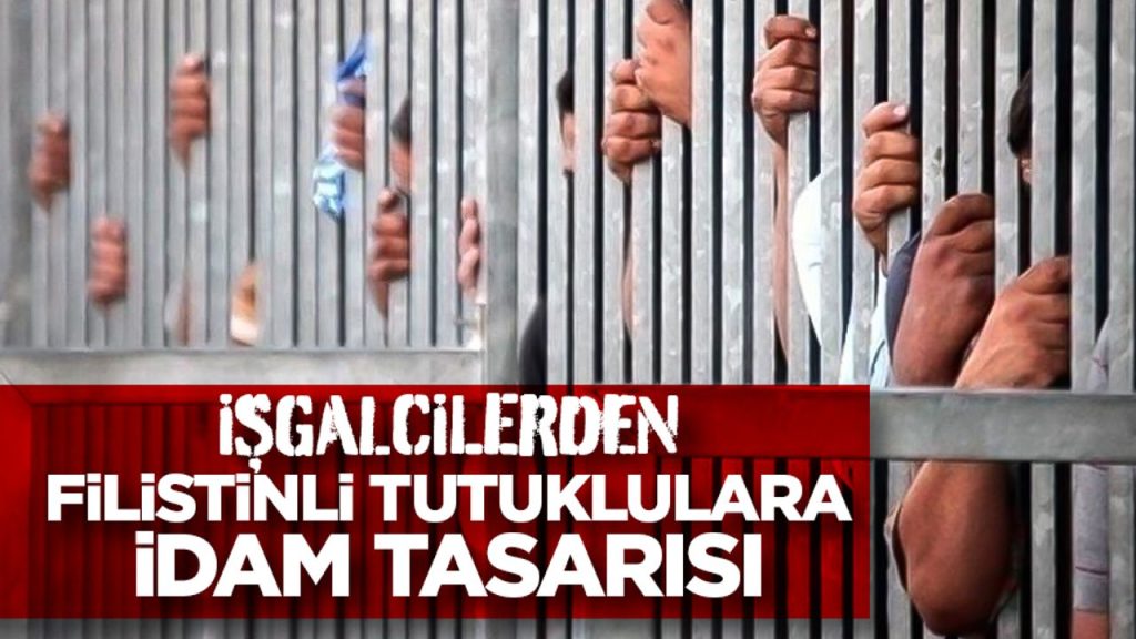 İşgalcilerin Filistinli tutuklular için getirmeyi planladığı idam tasarısının detayları belli oldu