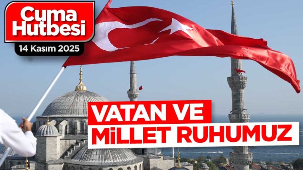 14 Kasım 2025 – Cuma Hutbesi