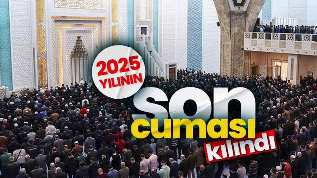 2025 yılının son cuması kılındı