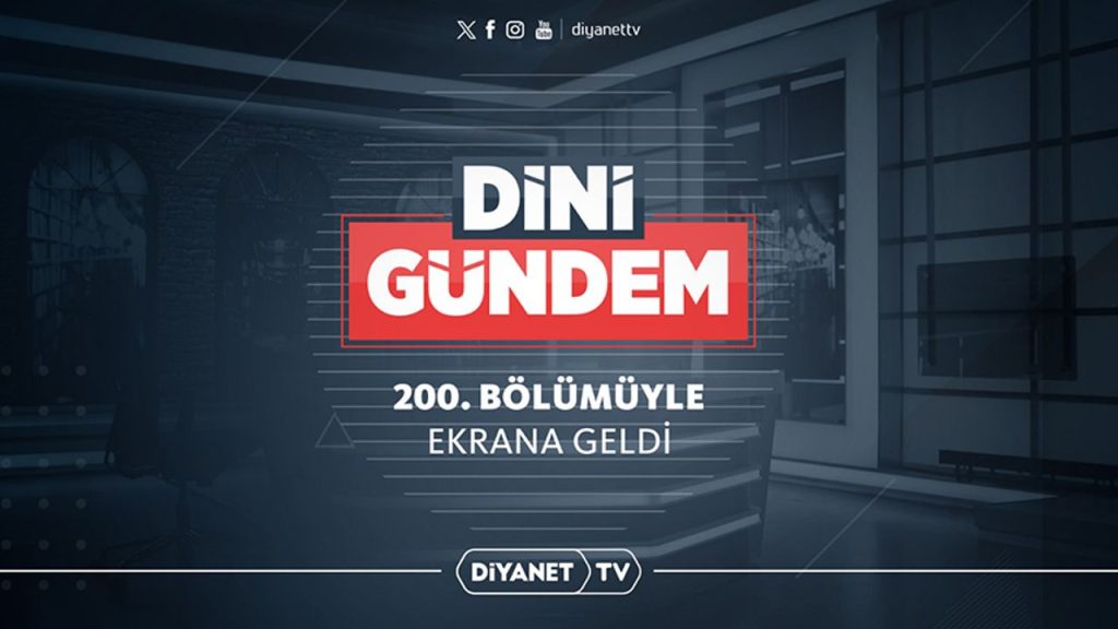 Dini Gündem 200. Bölümüyle ekrana geldi