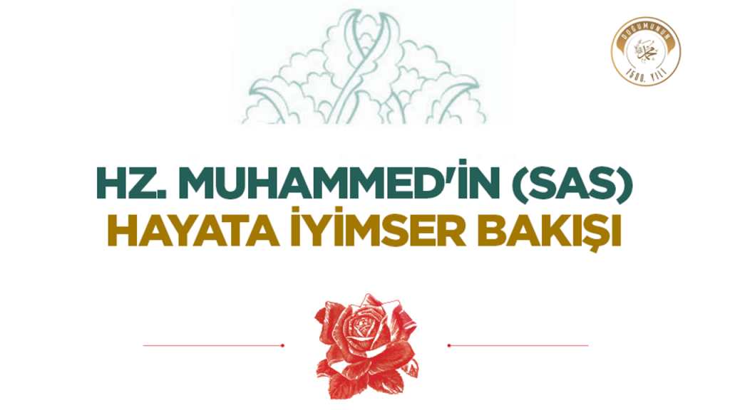 Hz. Muhammed'in (sas) Hayata İyimser Bakışı