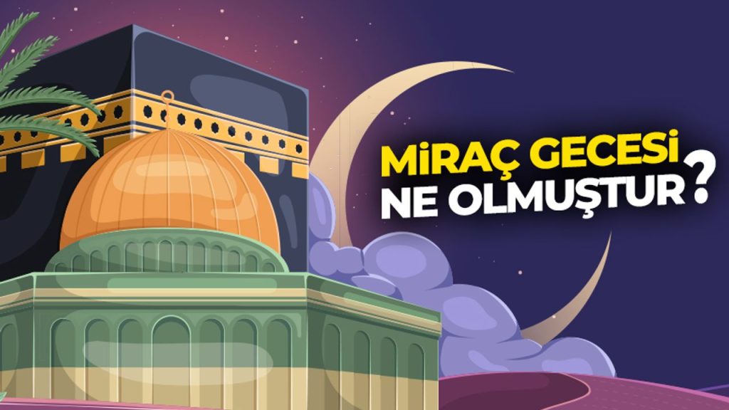Miraç gecesi ne olmuştur?