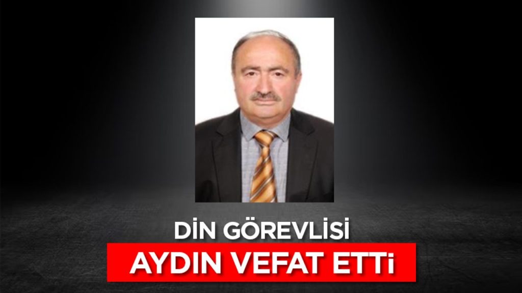 Din görevlisi Aydın, vefat etti